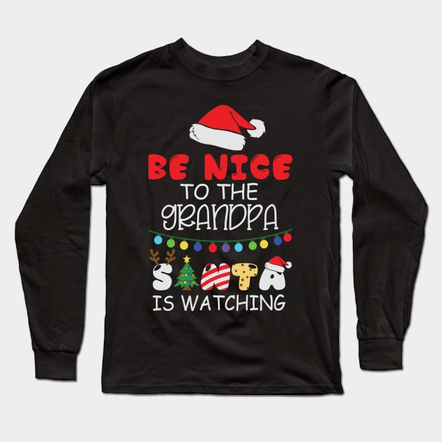 Be Nice To The Grandpa Santa Is Watching Long Sleeve T-Shirt by BadDesignCo